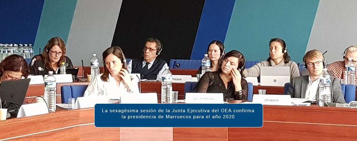 La sexagésima sesión de la Junta Ejecutiva del OEA confirma la presidencia de Marruecos para el año 2020