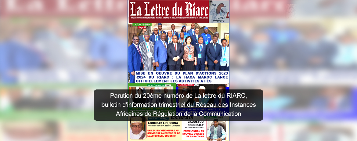 Parution du 20ème numéro de La lettre du RIARC, bulletin d'information trimestriel du Réseau des Instances Africaines de Régulation de la Communication