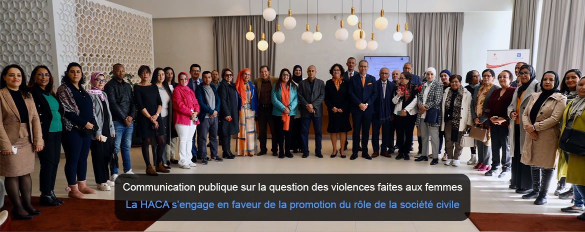 Communication publique sur la question des violences faites aux femmes  La HACA s’engage en faveur de la promotion du rôle de la société civile