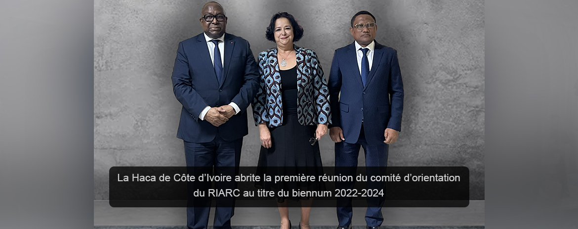 La Haca de Côte d’Ivoire abrite la première réunion du comité d’orientation du RIARC au titre du biennum 2022-2024