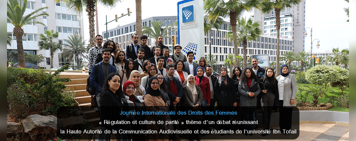 Journée Internationale des Droits des Femmes « Régulation et culture de parité » thème d’un débat réunissant la Haute Autorité de la Communication Audiovisuelle et des étudiants de l’université Ibn Tofail