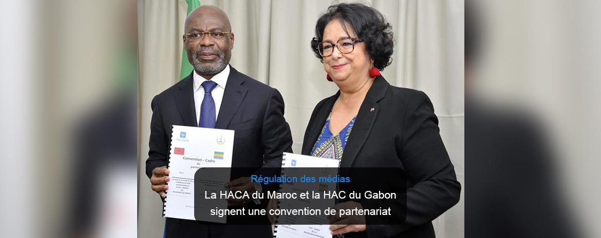 Régulation des médias La HACA du Maroc et la HAC du Gabon signent une convention de partenariat