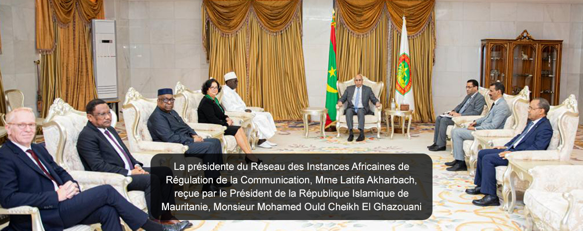 La présidente du Réseau des Instances Africaines de Régulation de la Communication, Mme Latifa Akharbach, reçue par le Président de la République Islamique de Mauritanie, Monsieur Mohamed Ould Cheikh El Ghazouani