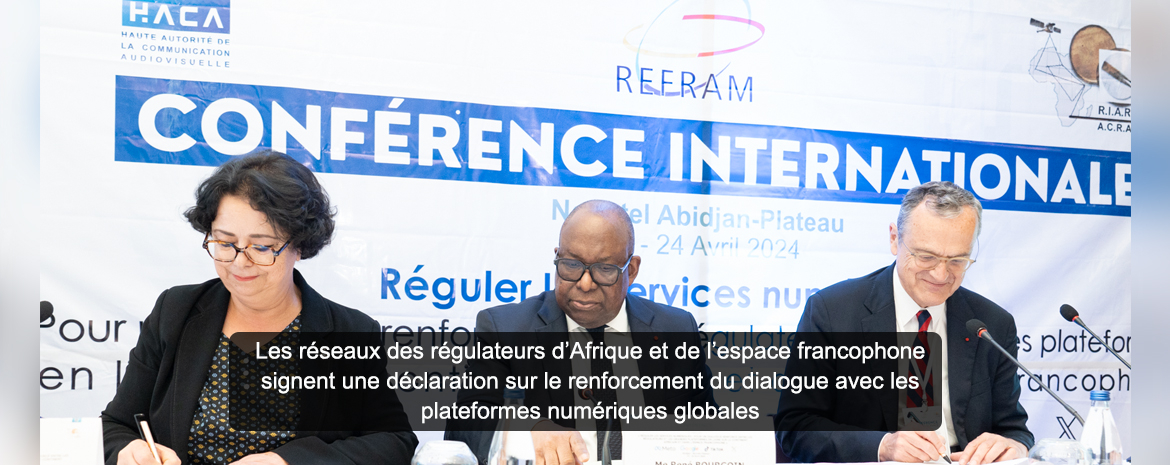 Les réseaux des régulateurs d’Afrique et de l’espace francophone signent une déclaration sur le renforcement du dialogue avec les plateformes numériques globales