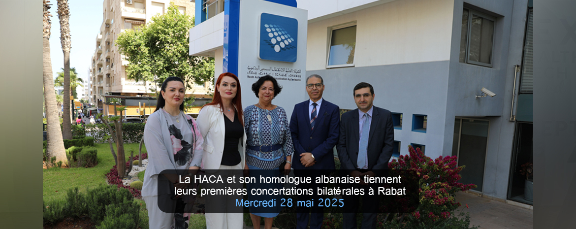 La HACA et son homologue albanaise tiennent leurs premières concertations bilatérales à Rabat  Mercredi 28 mai 2025