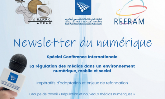 La conférence internationale sur le thème : la régulation des médias dans un environnement numérique, mobile et social Un numéro spécial de la Newsletter du numérique élaboré par le groupe de travail « Régulation et nouveaux médias numériques »